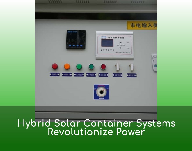 Hybrid Solar Container Systems Revolutionize Power